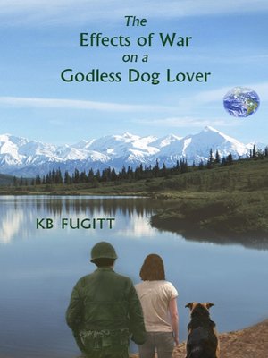 cover image of The Effects of War on a Godless Dog Lover